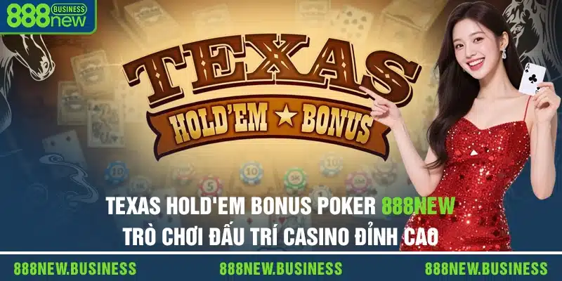 Texas Hold'em Bonus Poker Trò Chơi Đấu Trí Casino 888new